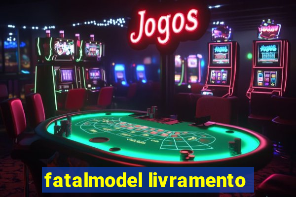 fatalmodel livramento